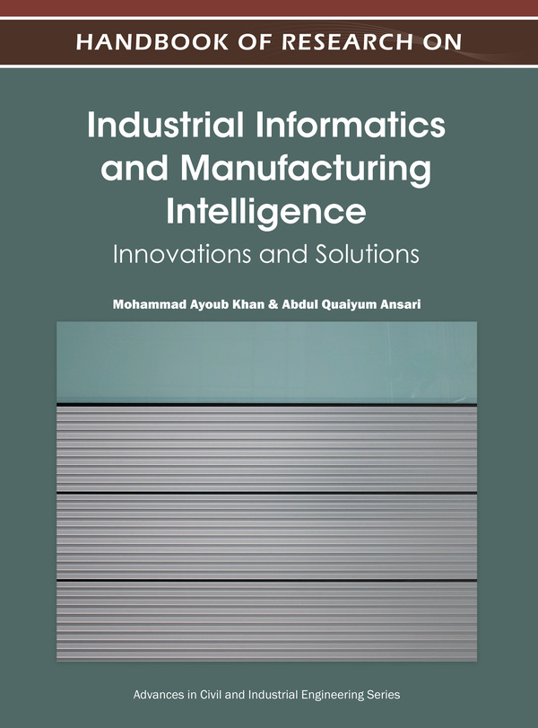 Handbook of Research on Industrial Informatics and Manufacturing Intelligence: Innovations and Solutions