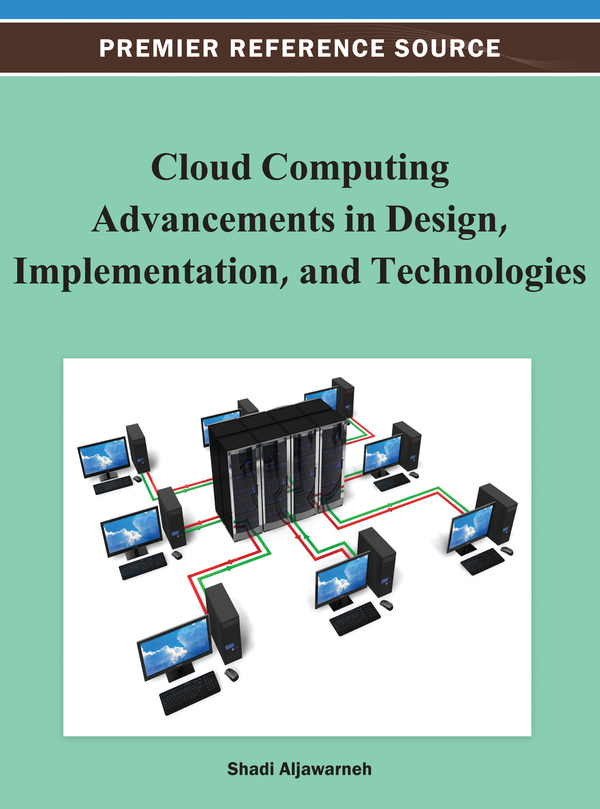Cloud Computing Advancements in Design, Implementation, and Technologies