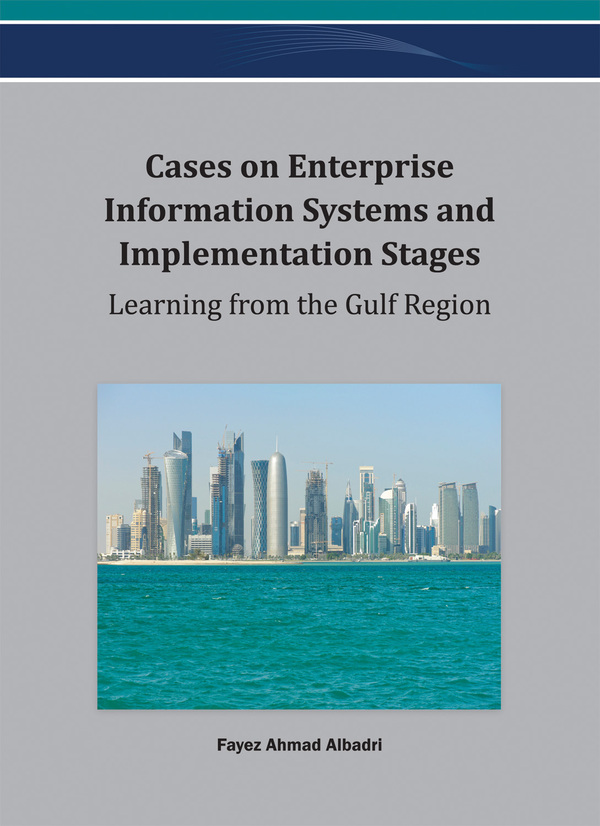 Cases on Enterprise Information Systems and Implementation Stages: Learning from the Gulf Region
