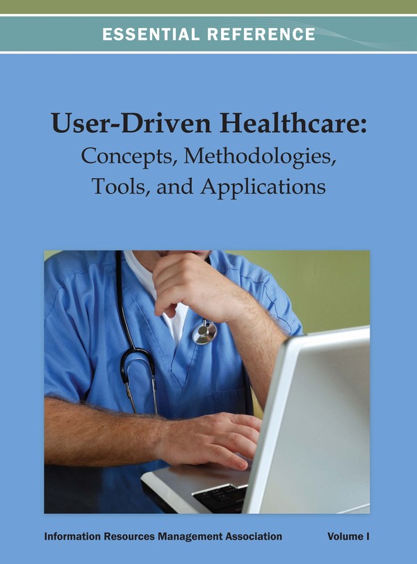 User-Driven Healthcare: Concepts, Methodologies, Tools, and Applications