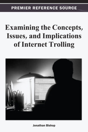 Examining the Concepts, Issues, and Implications of Internet Trolling