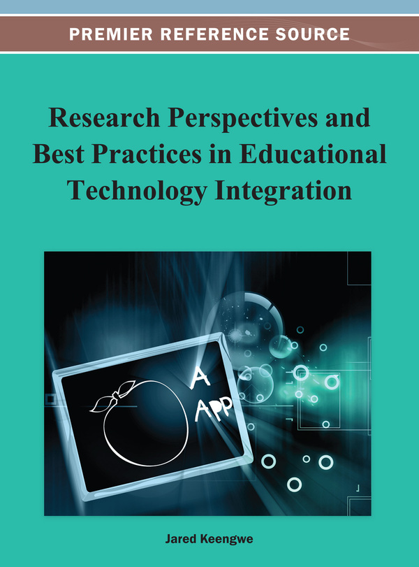 Research Perspectives and Best Practices in Educational Technology Integration