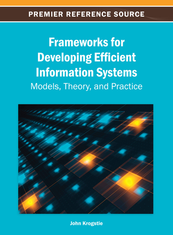 Frameworks for Developing Efficient Information Systems: Models, Theory, and Practice