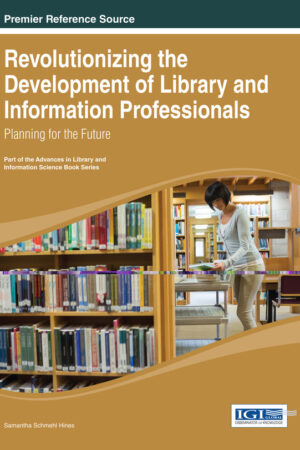 Revolutionizing the Development of Library and Information Professionals: Planning for the Future