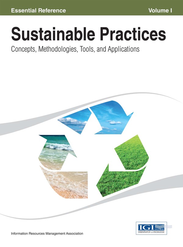 Sustainable Practices: Concepts, Methodologies, Tools, and Applications