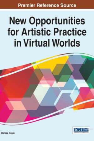 New Opportunities for Artistic Practice in Virtual Worlds