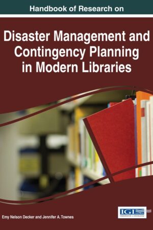 Handbook of Research on Disaster Management and Contingency Planning in Modern Libraries