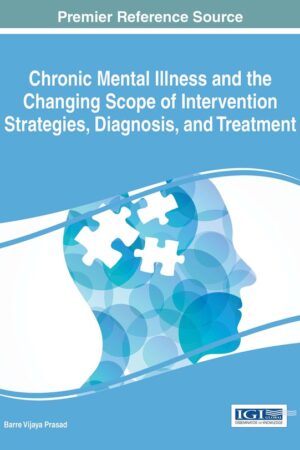 Chronic Mental Illness and the Changing Scope of Intervention Strategies, Diagnosis, and Treatment