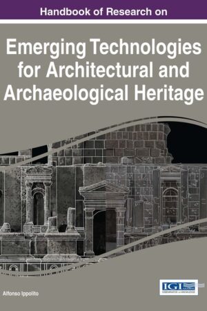 Handbook of Research on Emerging Technologies for Architectural and Archaeological Heritage