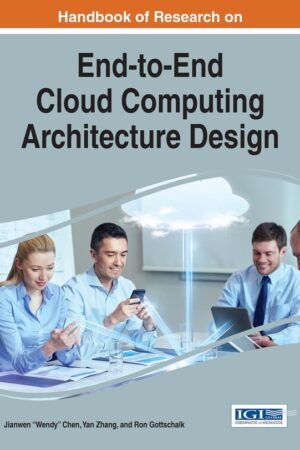 Handbook of Research on End-to-End Cloud Computing Architecture Design