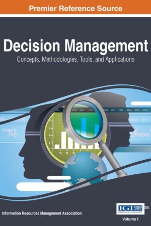 Decision Management: Concepts, Methodologies, Tools, and Applications