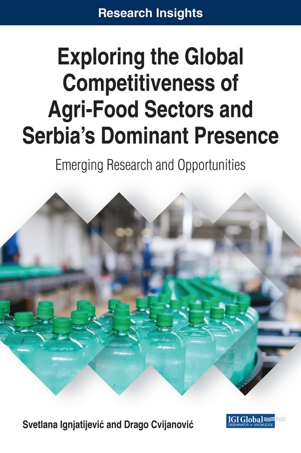 Exploring the Global Competitiveness of Agri-Food Sectors and Serbia’s Dominant Presence: Emerging Research and Opportunities
