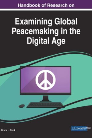 Handbook of Research on Examining Global Peacemaking in the Digital Age