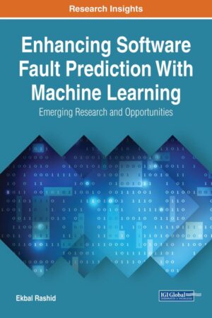 Enhancing Software Fault Prediction With Machine Learning: Emerging Research and Opportunities