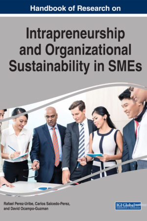 Handbook of Research on Intrapreneurship and Organizational Sustainability in SMEs