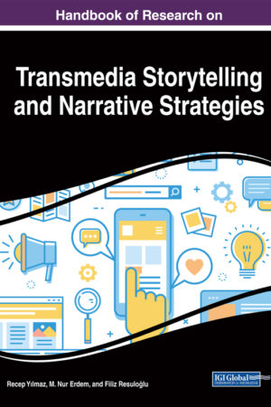 Handbook of Research on Transmedia Storytelling and Narrative Strategies