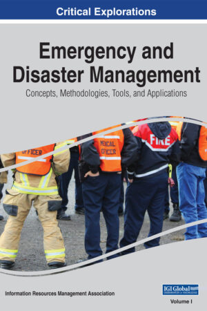Emergency and Disaster Management: Concepts, Methodologies, Tools, and Applications