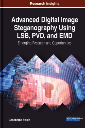 Advanced Digital Image Steganography Using LSB, PVD, and EMD: Emerging Research and Opportunities