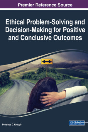 Ethical Problem-Solving and Decision-Making for Positive and Conclusive Outcomes