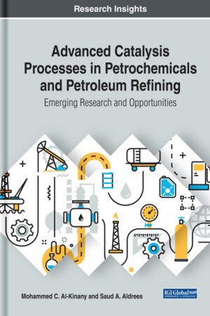 Advanced Catalysis Processes in Petrochemicals and Petroleum Refining: Emerging Research and Opportunities