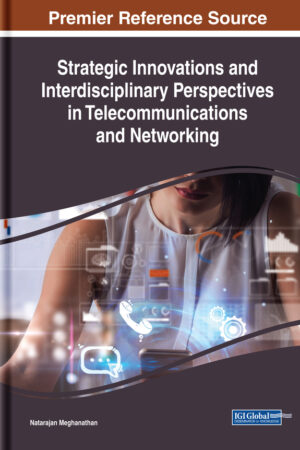 Strategic Innovations and Interdisciplinary Perspectives in Telecommunications and Networking