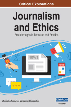 Journalism and Ethics: Breakthroughs in Research and Practice
