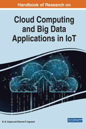 Handbook of Research on Cloud Computing and Big Data Applications in IoT
