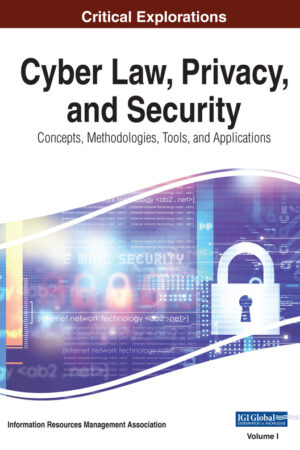 Cyber Law, Privacy, and Security: Concepts, Methodologies, Tools, and Applications