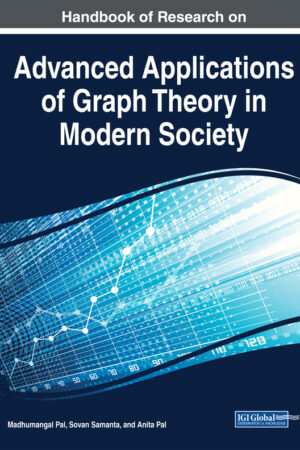 Handbook of Research on Advanced Applications of Graph Theory in Modern Society