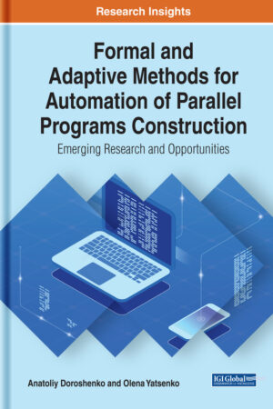 Formal and Adaptive Methods for Automation of Parallel Programs Construction: Emerging Research and Opportunities