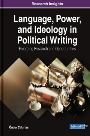 Language, Power, and Ideology in Political Writing: Emerging Research and Opportunities