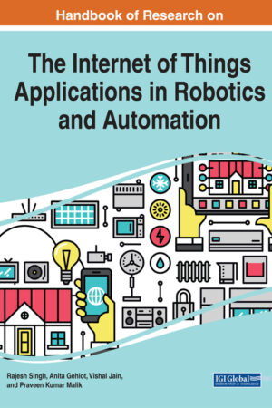 Handbook of Research on the Internet of Things Applications in Robotics and Automation