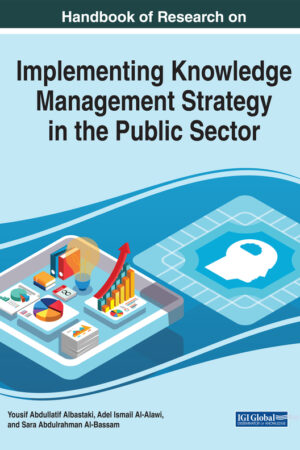Handbook of Research on Implementing Knowledge Management Strategy in the Public Sector