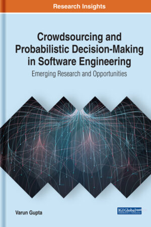 Crowdsourcing and Probabilistic Decision-Making in Software Engineering: Emerging Research and Opportunities