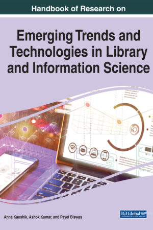 Handbook of Research on Emerging Trends and Technologies in Library and Information Science