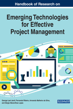 Handbook of Research on Emerging Technologies for Effective Project Management