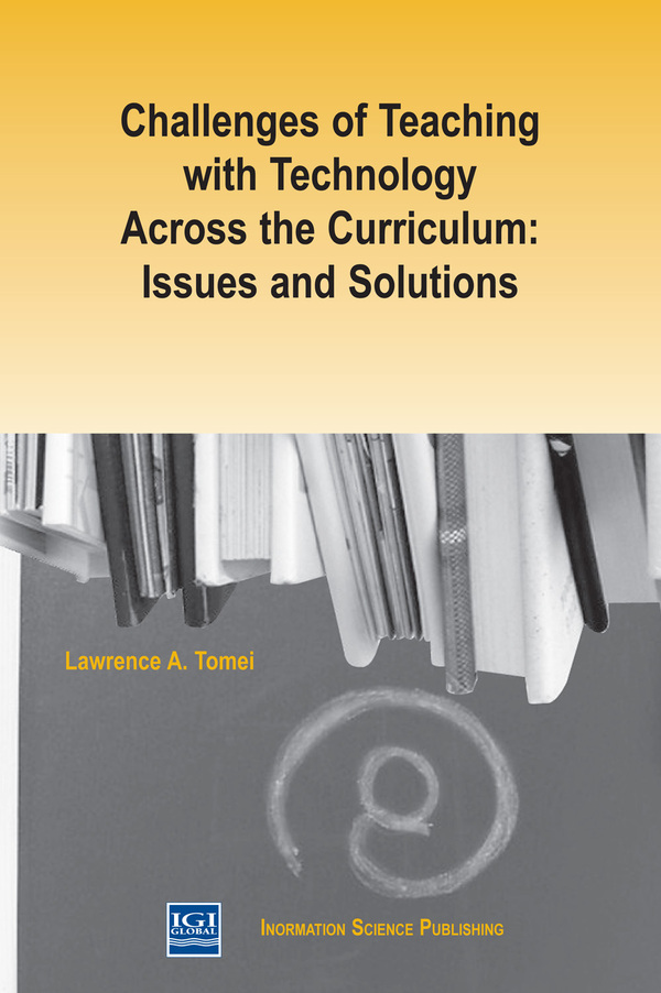 Challenges of Teaching with Technology Across the Curriculum: Issues and Solutions
