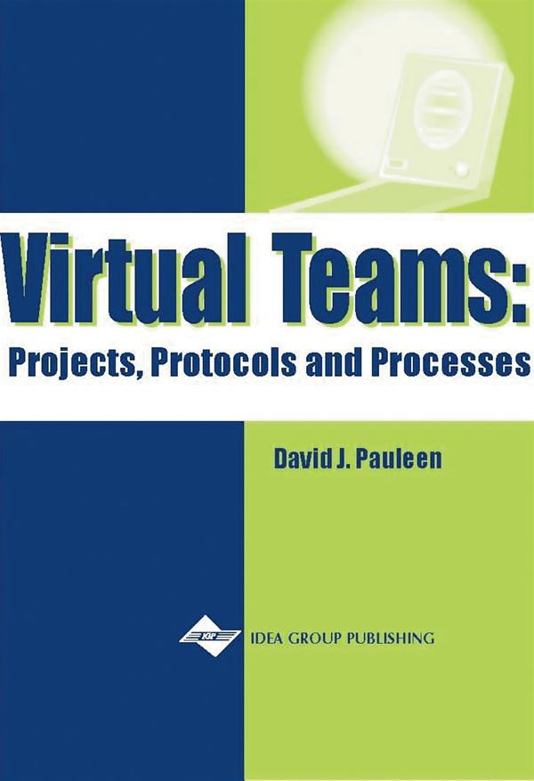 Virtual Teams: Projects, Protocols and Processes