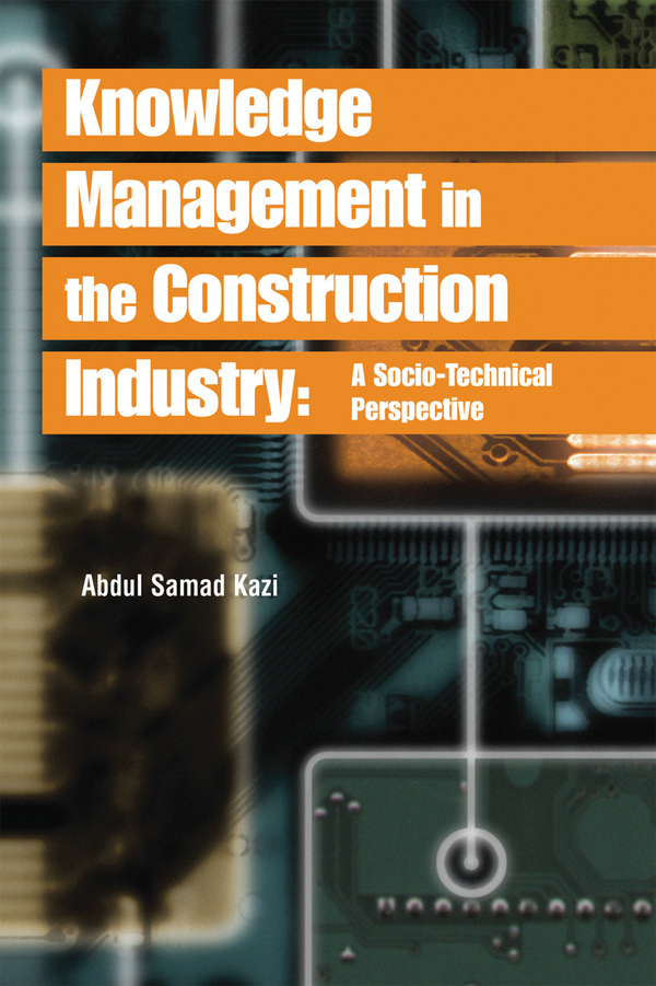 Knowledge Management in the Construction Industry: A Socio-Technical Perspective
