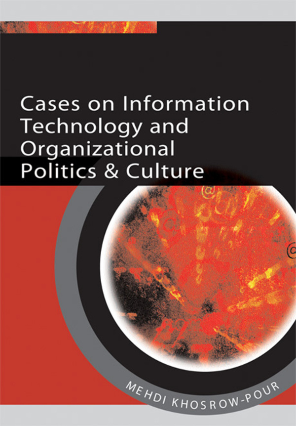 Cases on Information Technology and Organizational Politics & Culture