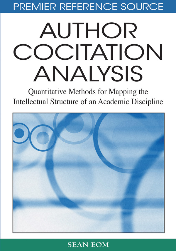 Author Cocitation Analysis: Quantitative Methods for Mapping the Intellectual Structure of an Academic Discipline