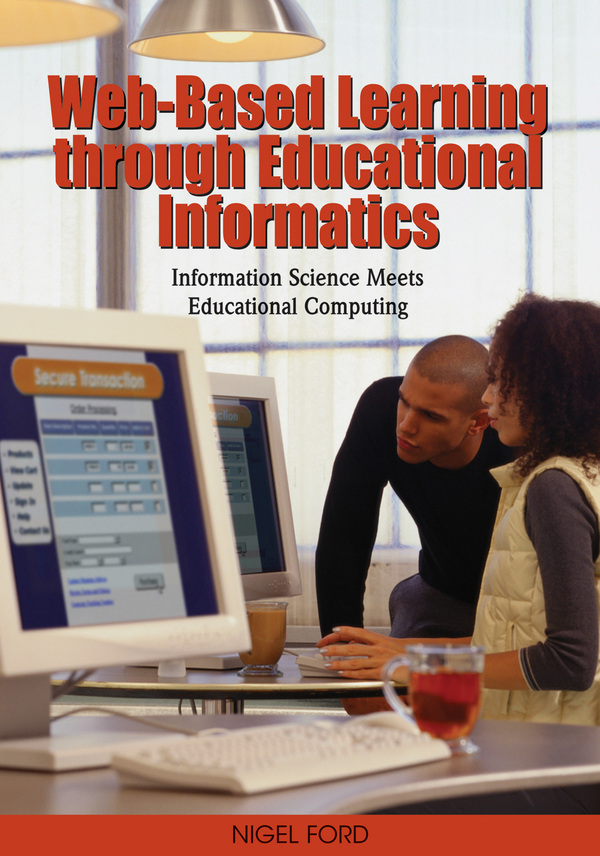 Web-Based Learning through Educational Informatics: Information Science Meets Educational Computing