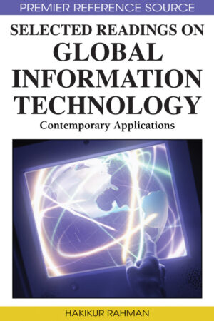 Selected Readings on Global Information Technology: Contemporary Applications