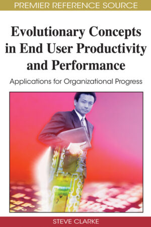 Evolutionary Concepts in End User Productivity and Performance: Applications for Organizational Progress