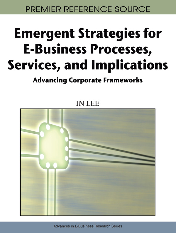 Emergent Strategies for E-Business Processes, Services and Implications: Advancing Corporate Frameworks
