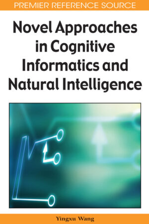 Novel Approaches in Cognitive Informatics and Natural Intelligence