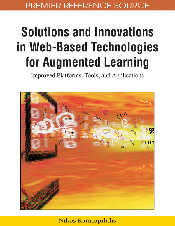 Solutions and Innovations in Web-Based Technologies for Augmented Learning: Improved Platforms, Tools, and Applications