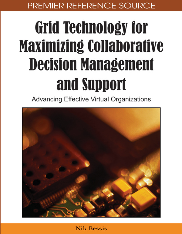 Grid Technology for Maximizing Collaborative Decision Management and Support: Advancing Effective Virtual Organizations