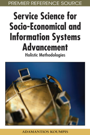 Service Science for Socio-Economical and Information Systems Advancement: Holistic Methodologies