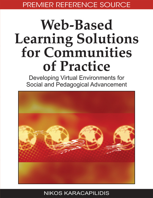 Web-Based Learning Solutions for Communities of Practice: Developing Virtual Environments for Social and Pedagogical Advancement